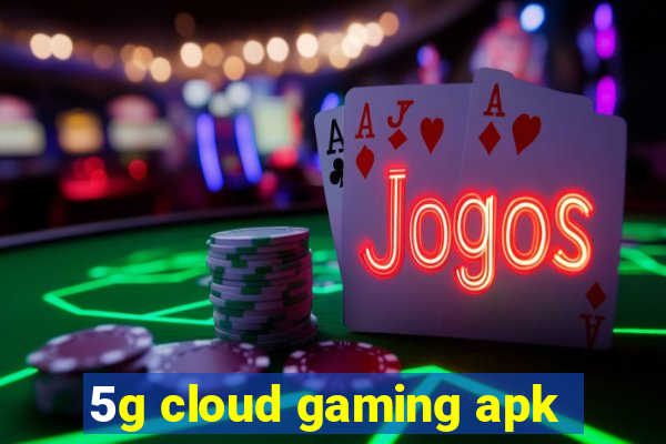 5g cloud gaming apk